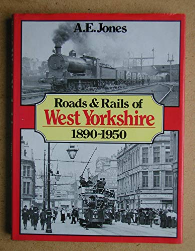 Roads and Rails of West Yorkshire, 1890-1950