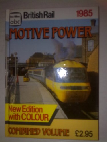 BRITISH RAIL 1985: MOTIVE POWER, COMBINED VOLUME.
