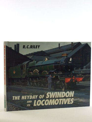 The Heyday of Swindon and Its Locomotives
