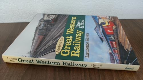 Around the Great Western Then and Now