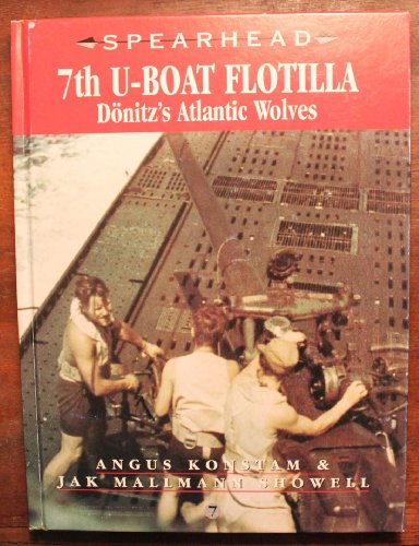 Spearhead 7: 7th U-Boat Flotilla - Donitz's Atlantic Wolves