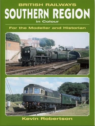 BR Southern Region In Colour For The Modeller And Historian