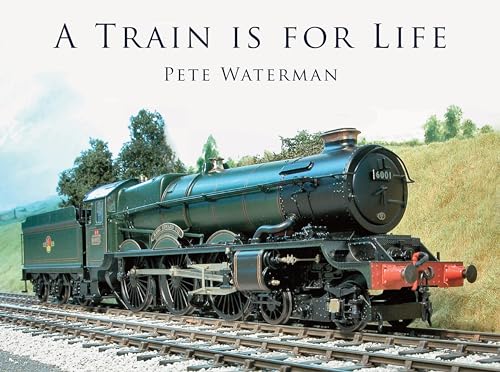 A Train is for Life