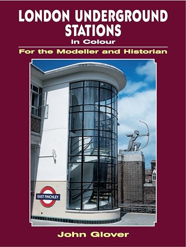 London Underground Stations in Colour for the Modeller and Historian