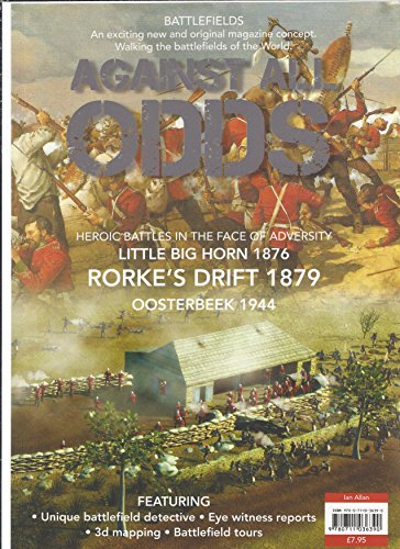 Against All Odds | Heroic Battles in the Face of Adversity | Little Big Horn | Rorke's Drift | OOsterbeek