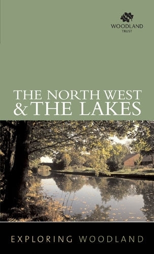 Exploring Woodland: The Northwest & The Lake District