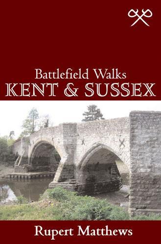 Battlefield Walks: Kent & Sussex