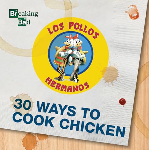 Breaking Bad 30 Ways to Cook Chicken