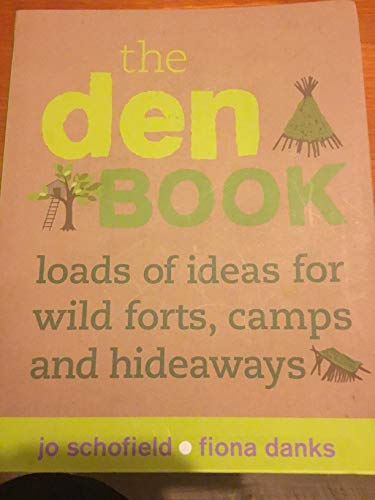 The den (loads of ideas for wild forts, camps and