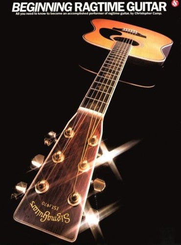 Beginning ragtime guitar: All you need to know to become an accomplished performer of ragtime guitar