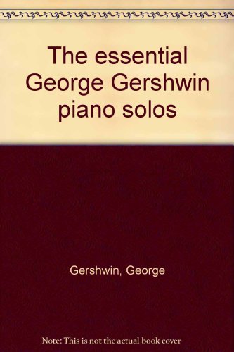 The Essential George Gershwin Piano Solos