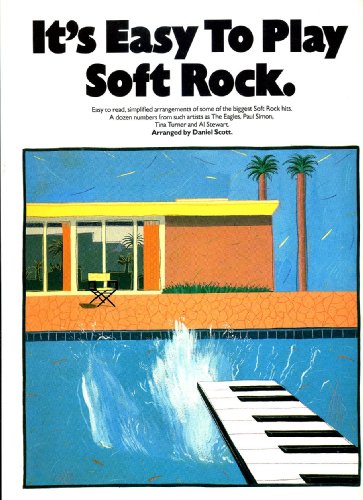 It's easy to play soft rock: Easy to read simplified arrangements of some of the biggest soft rock hits