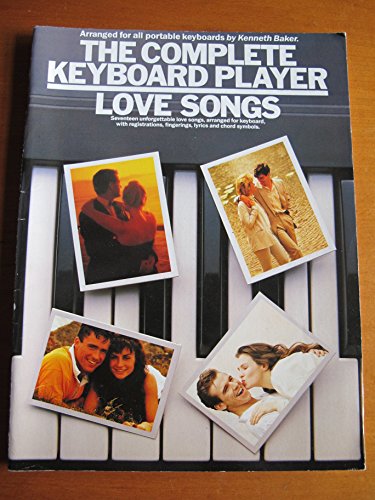 The Complete keyboard player: Love songs : seventeen unforgettable love songs, arranged for keyboard, with registrations, fingerings, lyrics and chord symbols