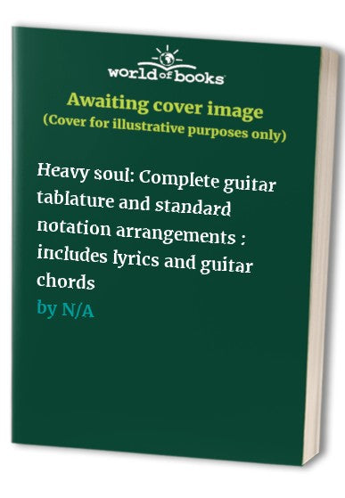 Heavy soul: Complete guitar tablature and standard notation arrangements : includes lyrics and guitar chords