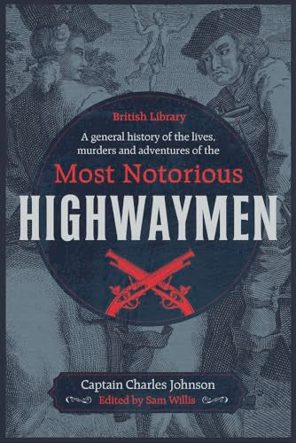 A General History of the Lives, Murders and Adventures of the Most Notorious Highwaymen