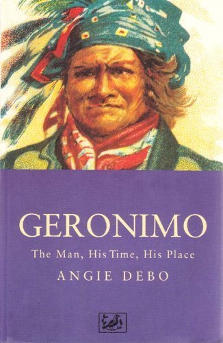 Geronimo:The Man, His Time, His Place
