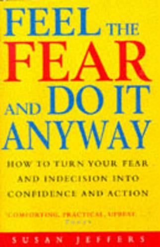 Feel The Fear And Do It Anyway