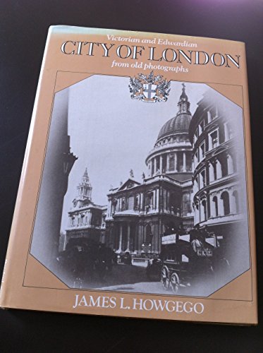 The Victorian and Edwardian City of London from Old Photographs