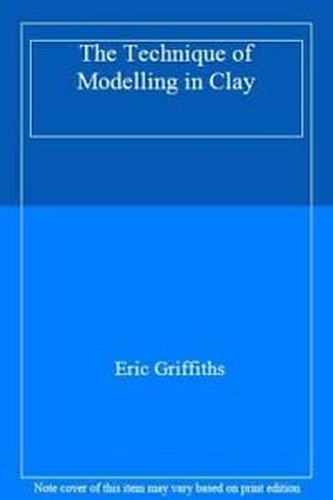 The Technique of Modelling in Clay