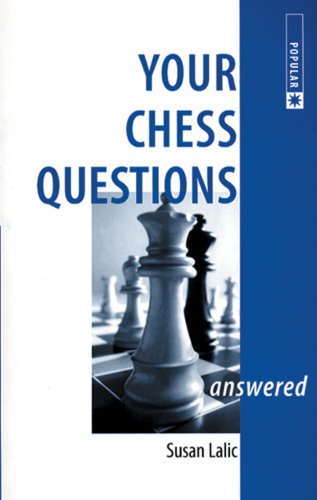 YOUR CHESS QUESTIONS ANSWERED