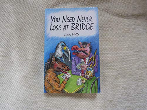 YOU NEED NEVER LOSE AT BRIDGE