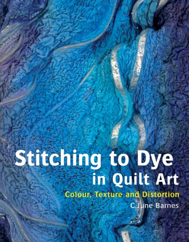 Stitching to Dye in Quilt Art