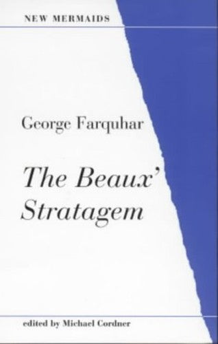 The Beaux Stratagem: Drama and Literature - New Mermaids