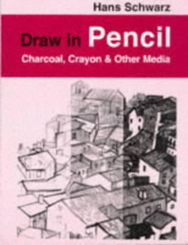 Draw in Pencil, Charcoal, Crayon and Other Media