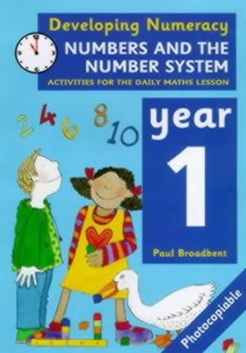 Developing Numeracy: Numbers And The Number System Year 1 Activities for the Daily Maths Lesson
