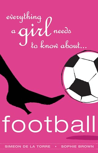 Everything a Girl Needs to Know About Football