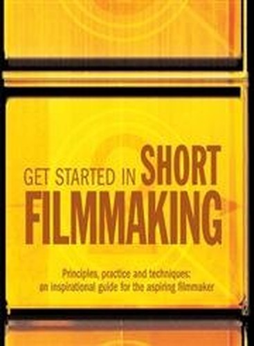 Get Started in Short Filmmaking