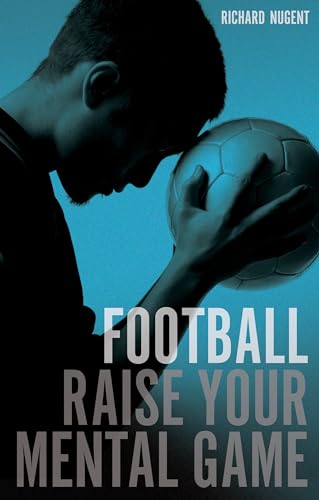 Football - Raise Your Mental Game