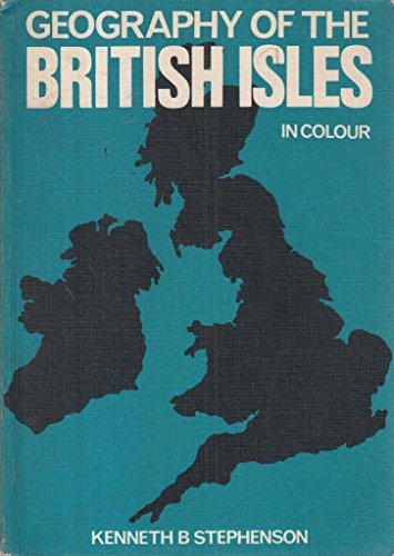 Geography of the British Isles in colour: For C.S.E. and G.C.E. 'O' level students