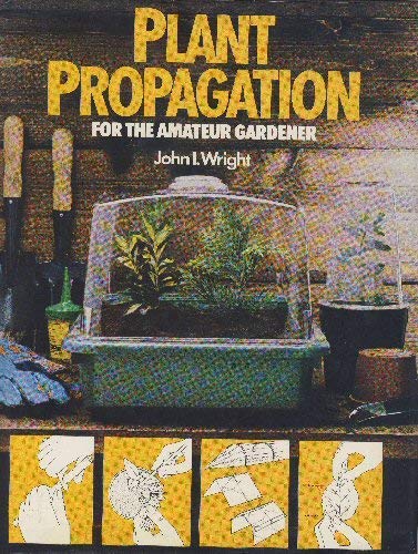 Plant propagation for the amateur gardener