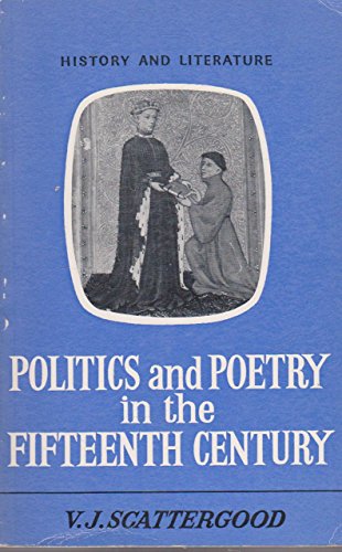 Politics and poetry in the fifteenth century (Blandford history series: history and literature)