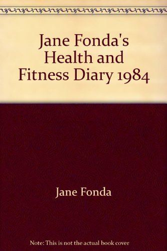 Jane Fonda's Health and Fitness Diary 1984