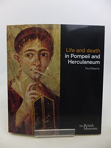 Life and Death in Pompeii and Herculaneum