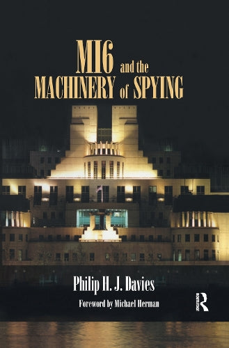 MI6 and the Machinery of Spying