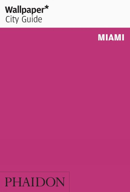 Wallpaper* City Guide Miami 2012 (2nd)