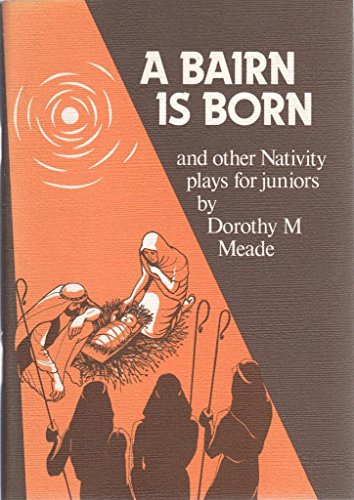 Bairn is Born, and Other Nativity Plays for Juniors