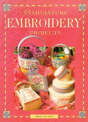 55 Embroidery Projects in Miniature