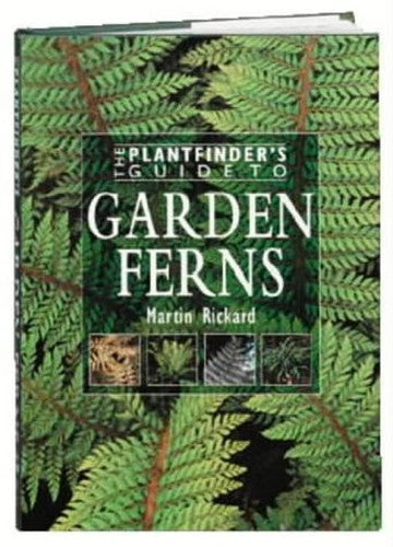 The Plantfinder's Guide to Growing Ferns