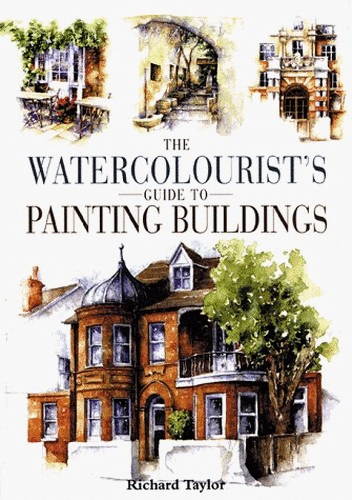 The Watercolourist's Guide to Painting Buildings