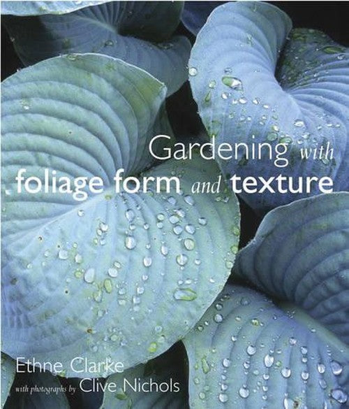 Gardening with Foliage, Form and Texture