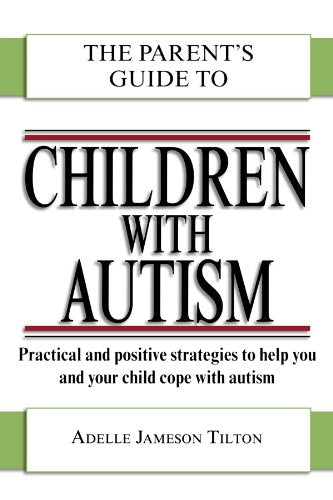 The Parent's Guide to Children with Autism