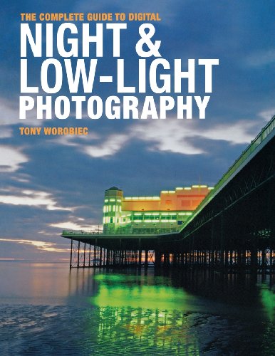 The Complete Guide to Digital Night and Low-Light Photography