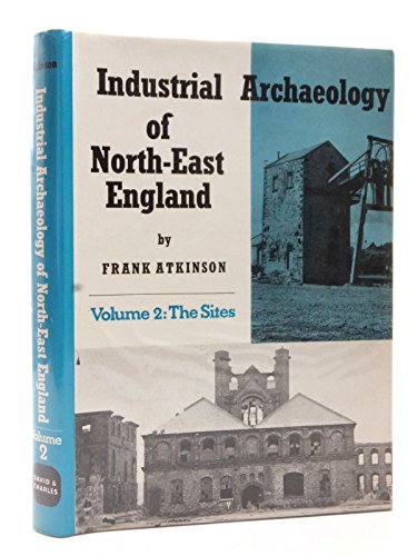 Industrial Archaeology of North-East England: v. 2