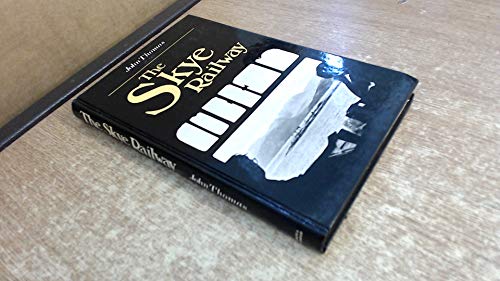 History of the Railways of the Scottish Highlands: Skye Railway v. 5