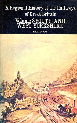 South and West Yorkshire; Volume 8 of A Regional History of the Railways of Great Britain