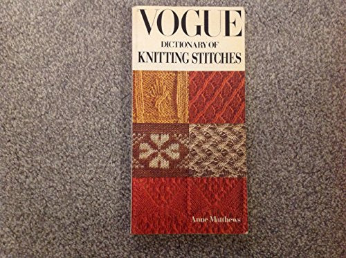 "Vogue" Dictionary of Knitting Stitches
